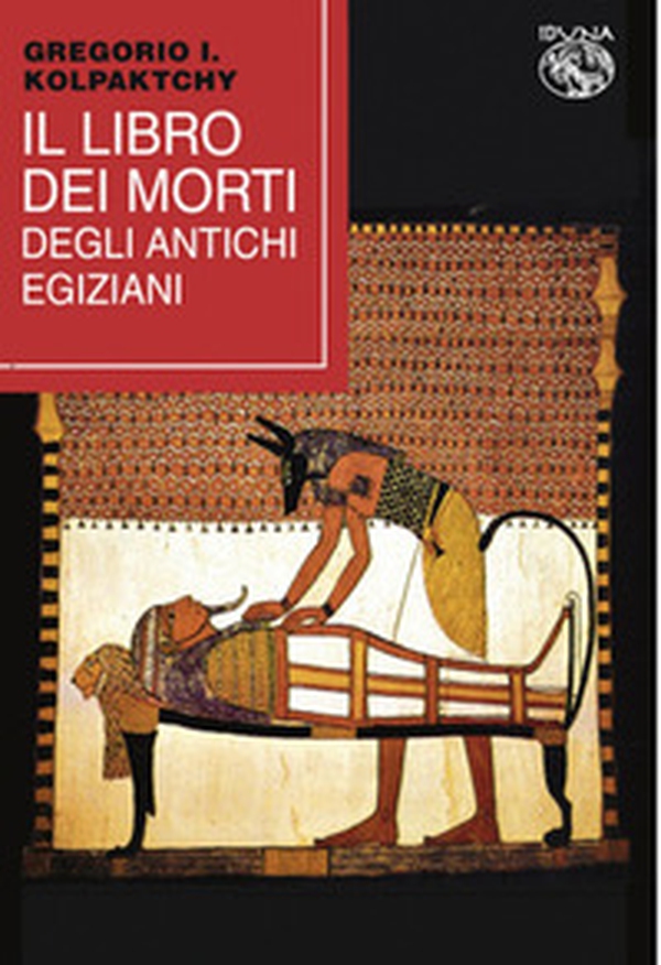 Il libro dei morti degli antichi Egiziani - Librerie.coop