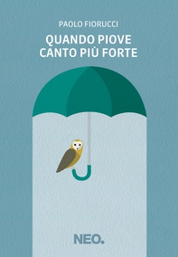 Quando piove canto più forte - Librerie.coop