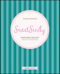 Sweet Sicily. Pasticceria siciliana. Ediz. italiana, inglese e francese - Librerie.coop Sweet Sicily. Pasticceria siciliana. Ediz. italiana, inglese e francese - Librerie.coop
