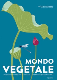 Mondo vegetale. Un libro animato per esplorare le meraviglie della natura - Librerie.coop