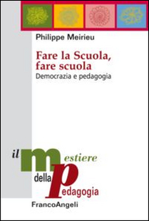 Fare la scuola, fare scuola. Democrazia e pedagogia - Librerie.coop Fare la scuola, fare scuola. Democrazia e pedagogia - Librerie.coop