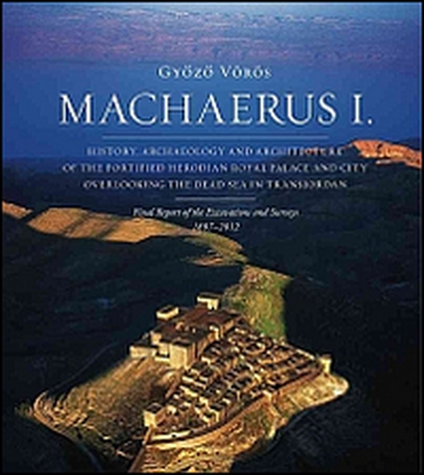 Machaerus I. History, archaeology and architecture of the fortified Herodian Royal Palace and City Overlooking the Dead Sea in Transjordan - Librerie.coop Machaerus I. History, archaeology and architecture of the fortified Herodian Royal Palace and City Overlooking the Dead Sea in Transjordan - Librerie.coop