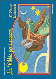 La Bibbia per i ragazzi. L'Antico Testamento e l'attesa del Salvatore - Librerie.coop