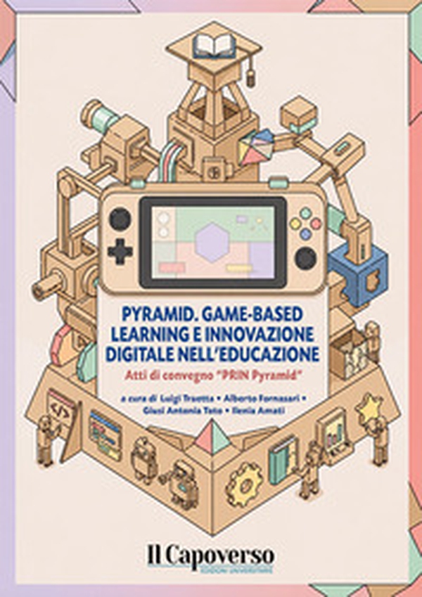 Pyramid. Game-based learning e innovazione digitale nell'educazione. Atti di convegno «PRIN Pyramid» - Librerie.coop