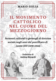 Il movimento cattolico nel cuore del Mezzogiorno. Fermenti culturali e germogli di dottrina sociale negli anni del pontificato di Leone XIII (1878-1903) - Librerie.coop