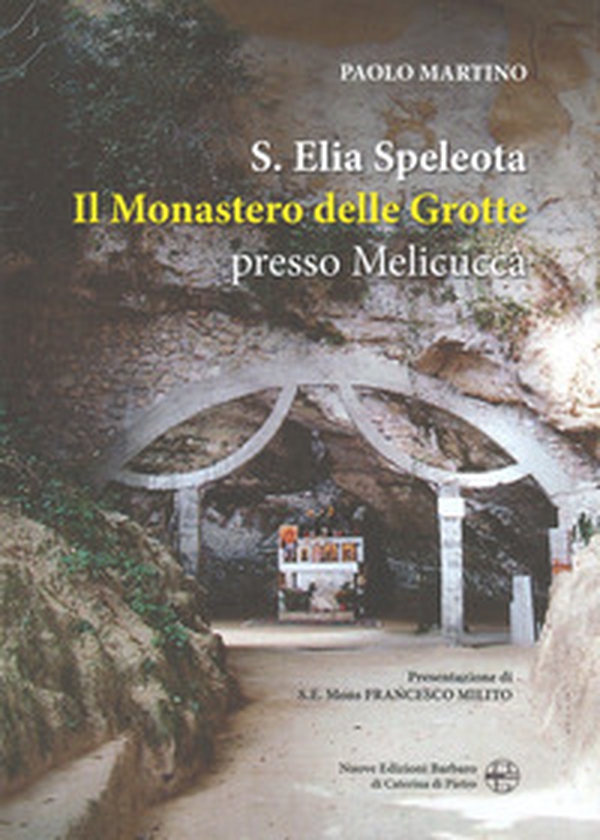 Sant'Elia Speleota. Il Monastero delle Grotte presso Melicuccà - Librerie.coop Sant'Elia Speleota. Il Monastero delle Grotte presso Melicuccà - Librerie.coop