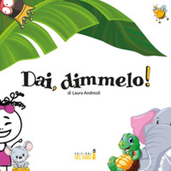 Dai, dimmelo! - Librerie.coop Dai, dimmelo! - Librerie.coop