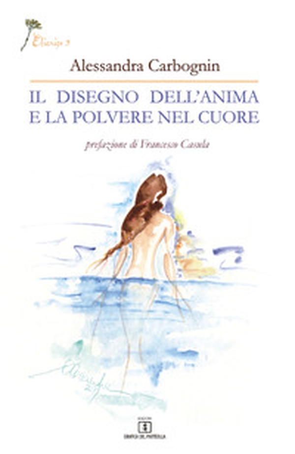 Il disegno dell'anima e la polvere nel cuore - Librerie.coop Il disegno dell'anima e la polvere nel cuore - Librerie.coop