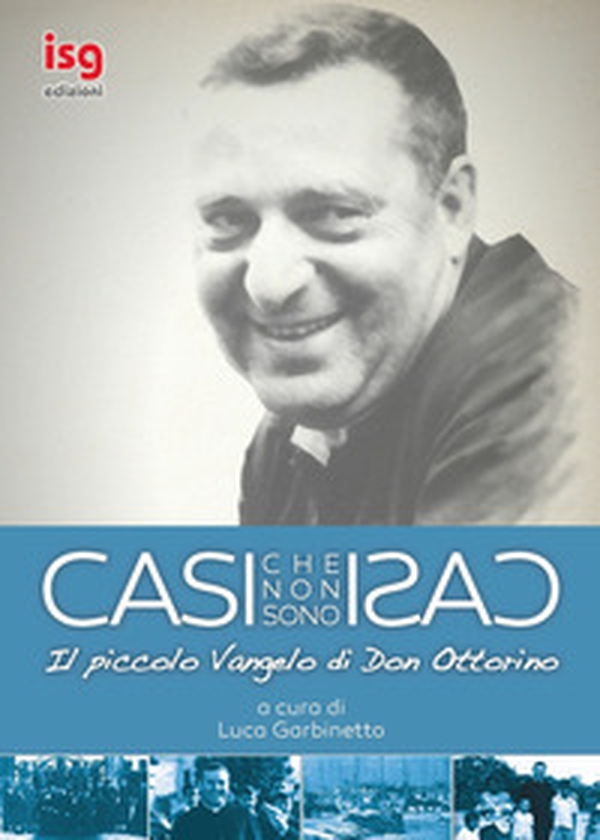 Casi che non sono casi. Il piccolo vangelo di don Ottorino - Librerie.coop Casi che non sono casi. Il piccolo vangelo di don Ottorino - Librerie.coop