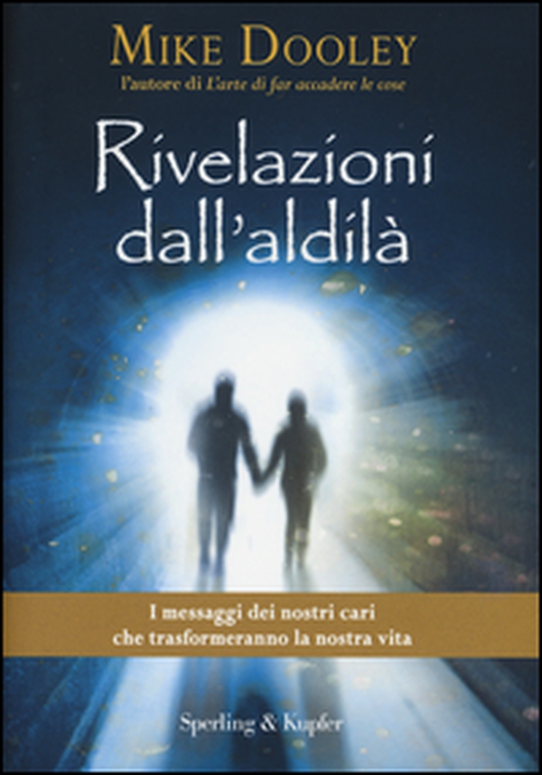 Rivelazioni dall'aldilà. I messaggi dei nostri cari che trasformeranno la nostra vita - Librerie.coop Rivelazioni dall'aldilà. I messaggi dei nostri cari che trasformeranno la nostra vita - Librerie.coop