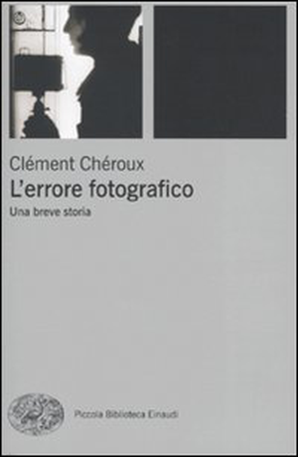 L'errore fotografico. Una breve storia - Librerie.coop L'errore fotografico. Una breve storia - Librerie.coop