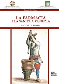 La farmacia e la sanità a Venezia. Pagine di storia - Librerie.coop