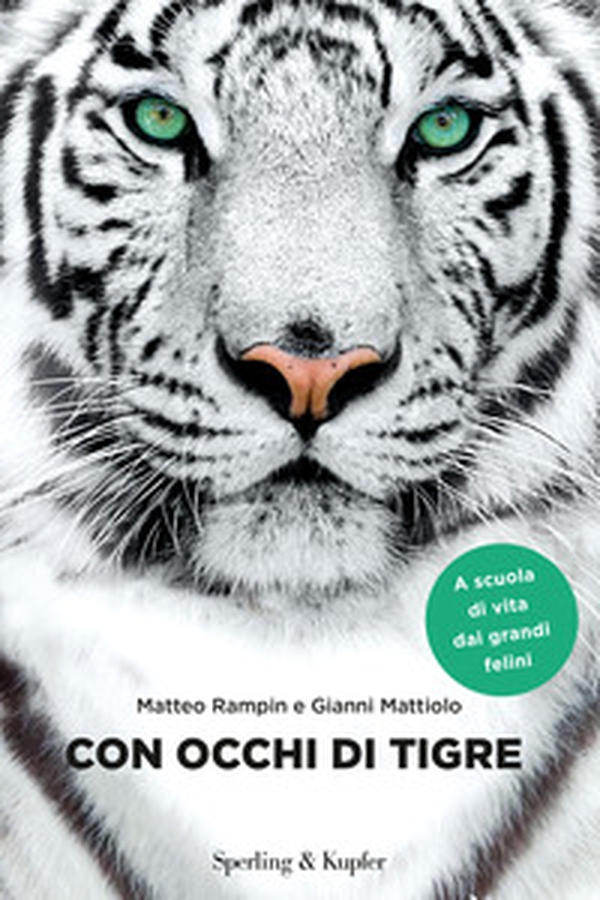 Con occhi di tigre. A scuola di vita dai grandi felini - Librerie.coop Con occhi di tigre. A scuola di vita dai grandi felini - Librerie.coop