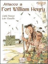 Attacco a Fort William Henry. Deerfield 1704 - Librerie.coop
