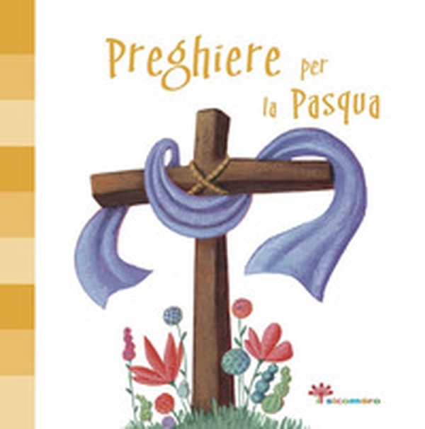 Preghiere per la Pasqua - Librerie.coop Preghiere per la Pasqua - Librerie.coop