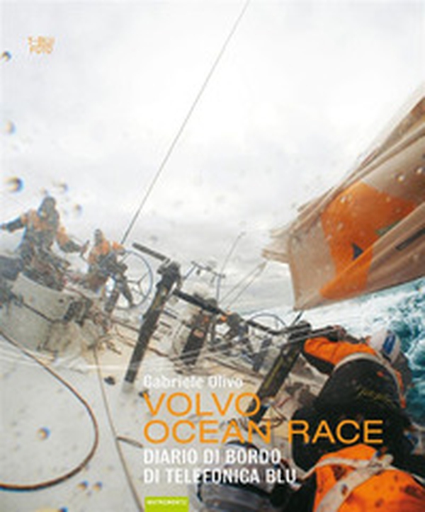 Volvo Ocean Race 08-09. Diario di bordo di Telefonica Blu - Librerie.coop Volvo Ocean Race 08-09. Diario di bordo di Telefonica Blu - Librerie.coop