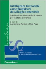 Intelligenza territoriale come propulsore di sviluppo sostenibile. Studio di un laboratorio di ricerca per la storia del futuro - Librerie.coop