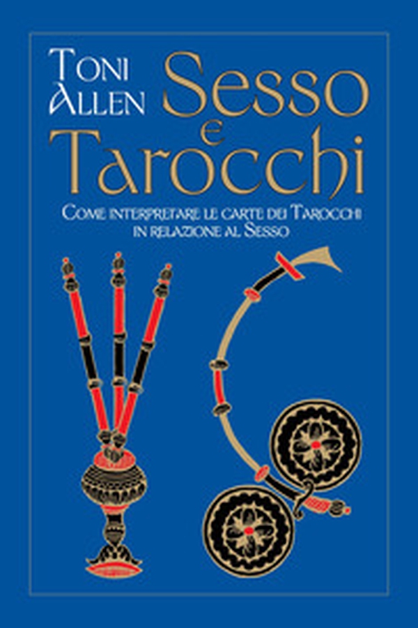 Sesso e tarocchi. Come interpretare le carte dei tarocchi in relazione al sesso - Librerie.coop Sesso e tarocchi. Come interpretare le carte dei tarocchi in relazione al sesso - Librerie.coop