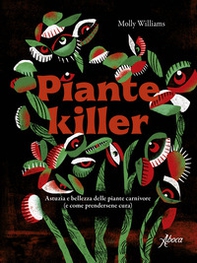 Piante killer. Astuzia e bellezza delle piante carnivore - Librerie.coop