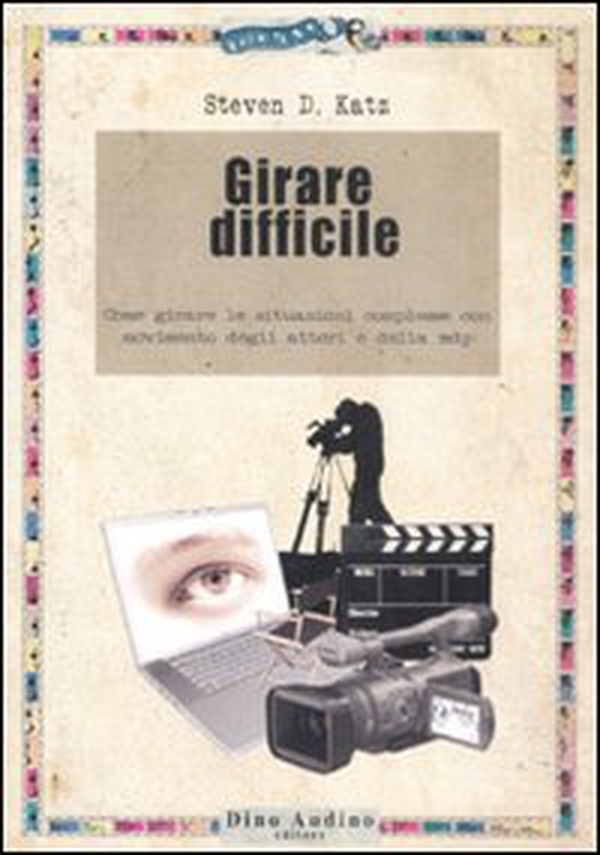 Girare difficile. Come girare le situazioni complesse con movimento degli attori e della mdp - Librerie.coop Girare difficile. Come girare le situazioni complesse con movimento degli attori e della mdp - Librerie.coop