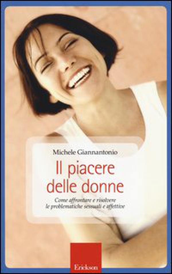 Il piacere delle donne. Come affrontare e risolvere le problematiche sessuali e affettive - Librerie.coop Il piacere delle donne. Come affrontare e risolvere le problematiche sessuali e affettive - Librerie.coop