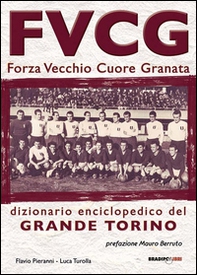 FVCG Forza vecchio cuore granata - Librerie.coop FVCG Forza vecchio cuore granata - Librerie.coop