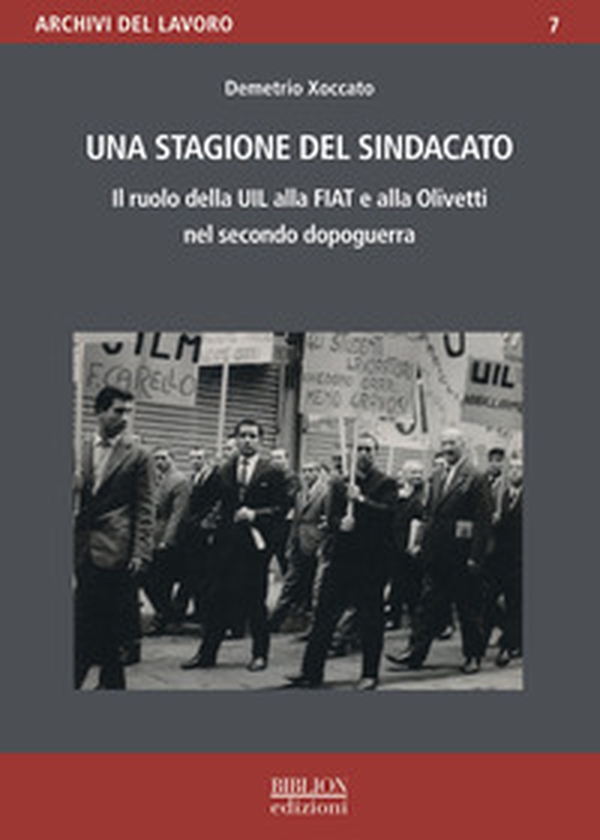 Una stagione del sindacato. Il ruolo della Uil alla Fiat e all'Olivetti nel secondo dopoguerra - Librerie.coop