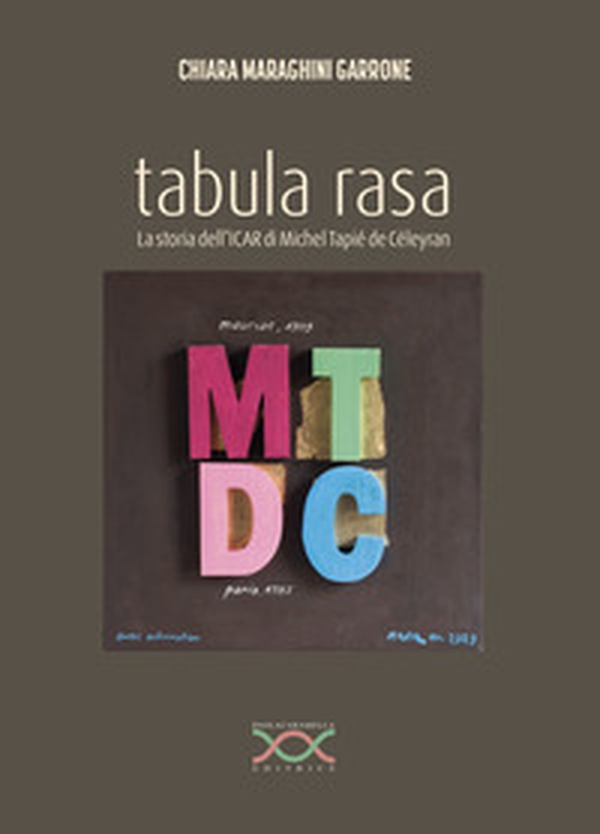 Tabula rasa. La storia dell'ICAR di Michel Tapié de Céleyran - Librerie.coop Tabula rasa. La storia dell'ICAR di Michel Tapié de Céleyran - Librerie.coop