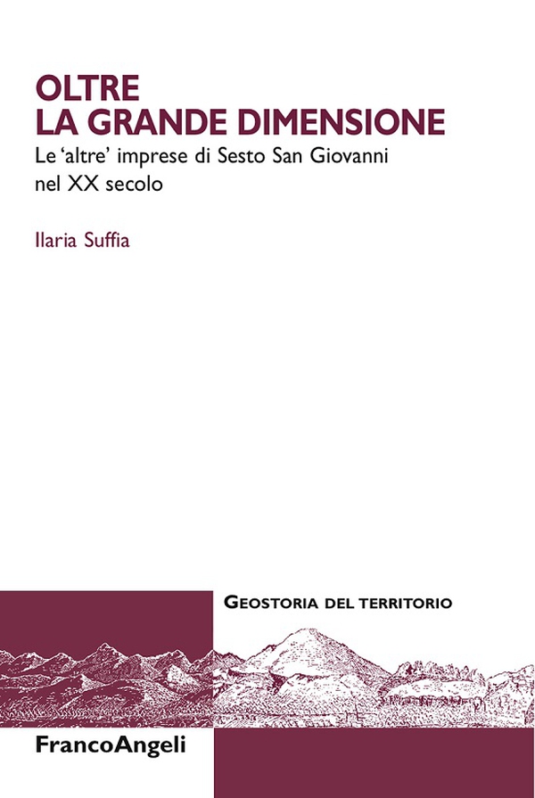 Oltre la grande dimensione. Le "altre" imprese di Sesto San Giovanni nel XX secolo - Librerie.coop Oltre la grande dimensione. Le "altre" imprese di Sesto San Giovanni nel XX secolo - Librerie.coop