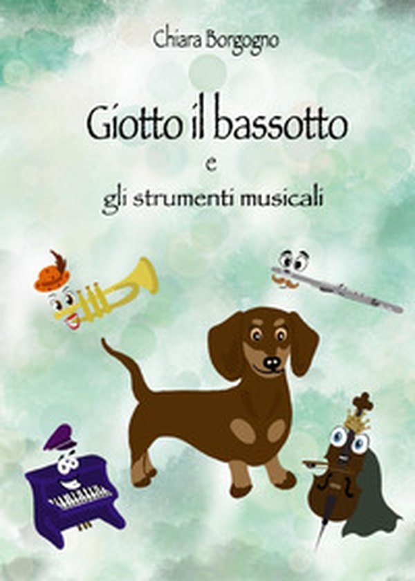 Giotto il bassotto e gli strumenti musicali - Librerie.coop Giotto il bassotto e gli strumenti musicali - Librerie.coop
