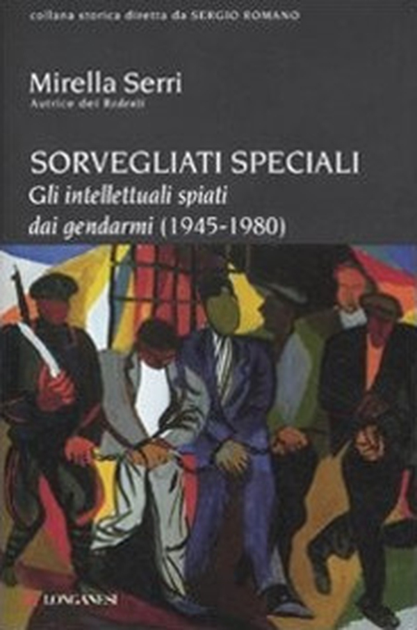 Sorvegliati speciali. Gli intellettuali spiati dai gendarmi (1945-1980) - Librerie.coop Sorvegliati speciali. Gli intellettuali spiati dai gendarmi (1945-1980) - Librerie.coop