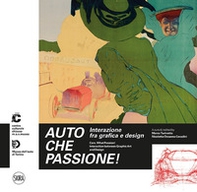 Auto che passione! Interazione fra grafica e design. Ediz. italiana e inglese - Librerie.coop