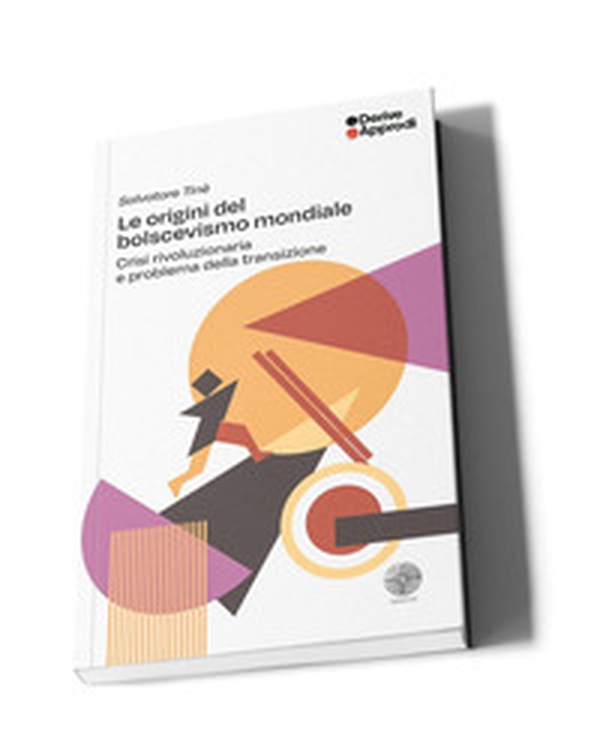 Le origini del bolscevismo mondiale. Crisi rivoluzionaria e problema della transizione - Librerie.coop Le origini del bolscevismo mondiale. Crisi rivoluzionaria e problema della transizione - Librerie.coop