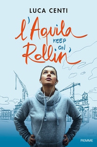 L'Aquila, keep on rollin'! - Librerie.coop