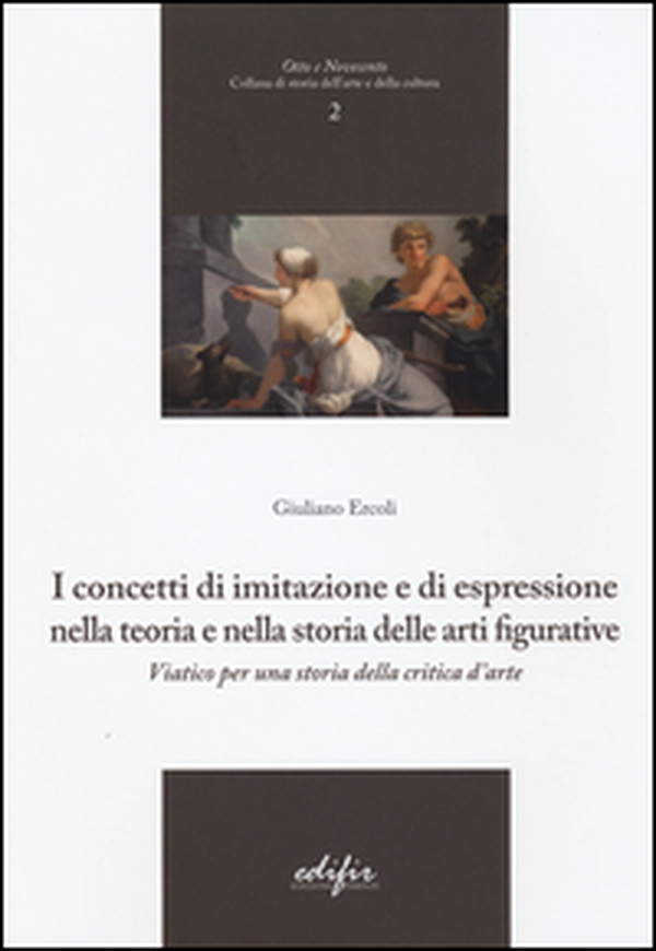 I concetti di imitazione e di espressione nella teoria e nella storia delle arti figurative. Viatico per una storia della critica d'arte - Librerie.coop