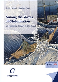 Among the waves of globalisation. An economic history of the world - Librerie.coop Among the waves of globalisation. An economic history of the world - Librerie.coop