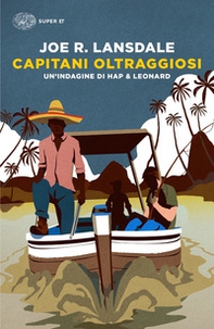 Capitani oltraggiosi. Un'indagine di Hap & Leonard - Librerie.coop