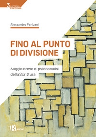 Fino al punto di divisione. Saggio breve di psicoanalisi della Scrittura - Librerie.coop