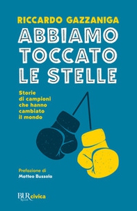 Abbiamo toccato le stelle. Storie di campioni che hanno cambiato il mondo - Librerie.coop