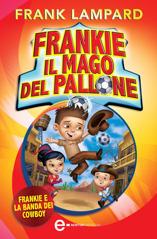 Frankie il mago del pallone. Frankie e la banda dei cowboy - Librerie.coop Frankie il mago del pallone. Frankie e la banda dei cowboy - Librerie.coop