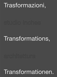 Trasformazioni-Trasformations-Trasformationen. Studio Inches architettura - Librerie.coop