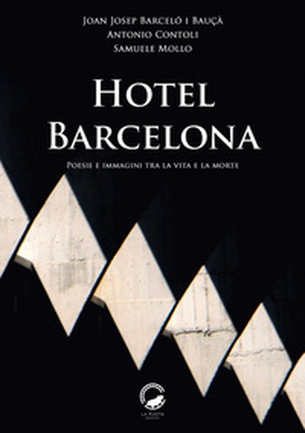 Hotel Barcelona. Poesie e immagini tra la vita e la morte - Librerie.coop Hotel Barcelona. Poesie e immagini tra la vita e la morte - Librerie.coop