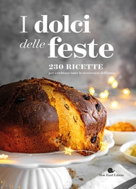 I dolci delle feste. 230 ricette per celebrare tutte le ricorrenze dell'anno - Librerie.coop I dolci delle feste. 230 ricette per celebrare tutte le ricorrenze dell'anno - Librerie.coop