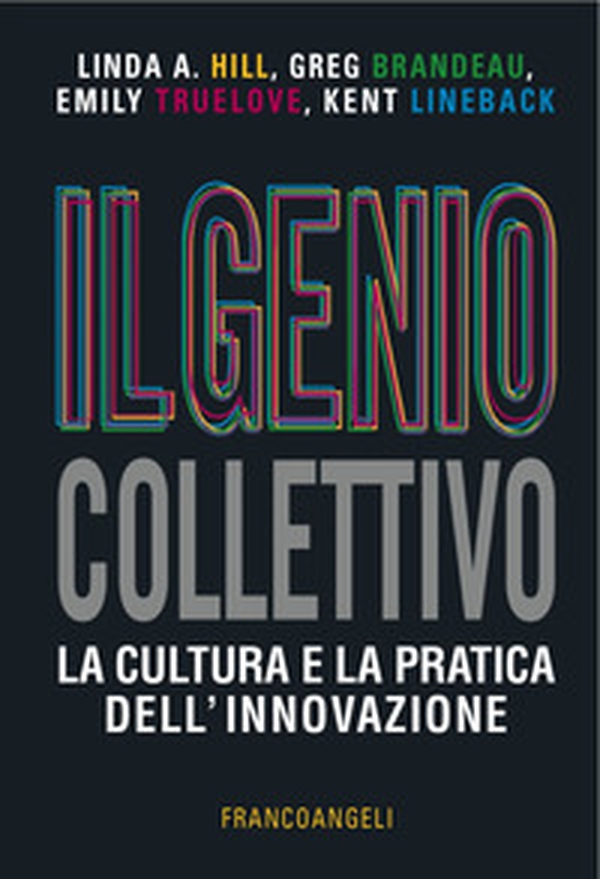 Il genio collettivo. La cultura e la pratica dell'innovazione - Librerie.coop Il genio collettivo. La cultura e la pratica dell'innovazione - Librerie.coop
