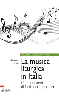 La musica liturgica in Italia. Cinquant'anni di fatti, idee, speranze - Librerie.coop
