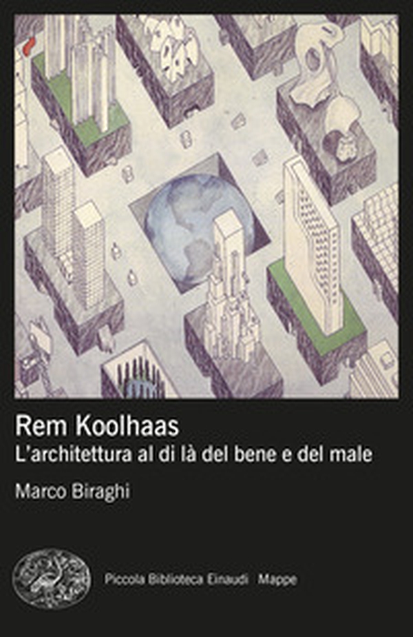 Rem Koolhaas. L'architettura al di là del bene e del male - Librerie.coop Rem Koolhaas. L'architettura al di là del bene e del male - Librerie.coop