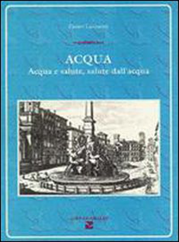 Acqua. Acqua e salute, salute dell'acqua - Librerie.coop Acqua. Acqua e salute, salute dell'acqua - Librerie.coop