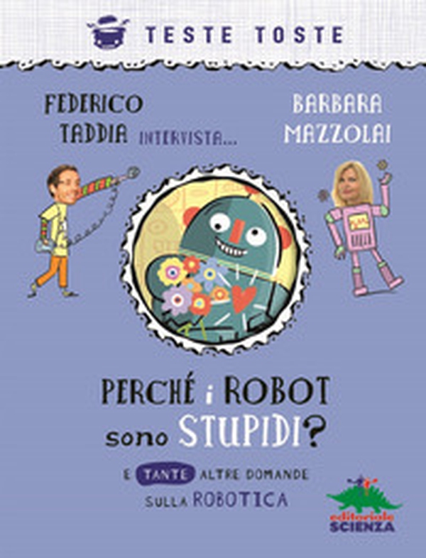 Perché i robot sono stupidi? E tante altre domande sulla robotica - Librerie.coop Perché i robot sono stupidi? E tante altre domande sulla robotica - Librerie.coop