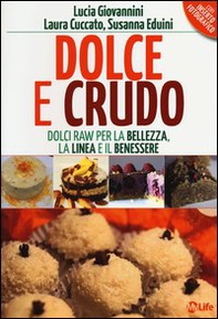 Dolce e crudo. Dolci raw per la bellezza, la linea e il benessere - Librerie.coop Dolce e crudo. Dolci raw per la bellezza, la linea e il benessere - Librerie.coop