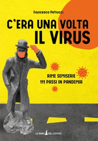 C'era una volta il virus. Rime semiserie 111 passi in pandemia - Librerie.coop C'era una volta il virus. Rime semiserie 111 passi in pandemia - Librerie.coop